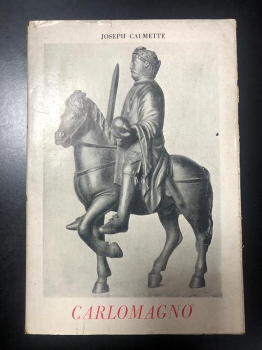 Carlo Magno. Francesco De Silva Editore 1948 - I - Joseph Calmette - copertina