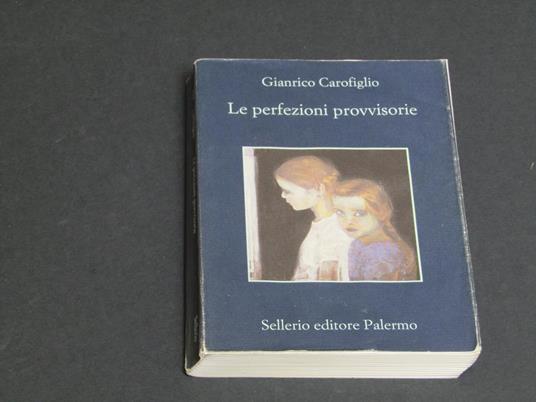 Le perfezioni provvisorie. Sellerio editore. 2010 - VI - Gianrico Carofiglio - copertina