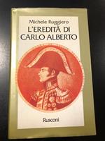 L' eredità di Carlo Alberto. Rusconi 1995 - I