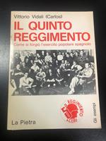 Il quinto reggimento. Come si forgiò l'esercito popolare spagnolo. La Pietra 1973