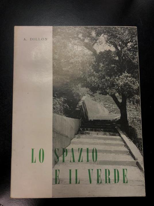 Dillon A. Lo spazio e il verde. Istituto Nazionale di Studi Liguri - copertina