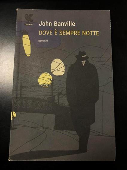 Dove è sempre notte. Guanda 2007 - John Banville - copertina