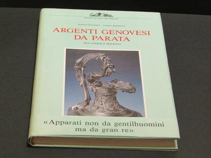 Boggero Franco e Simonetti Farida. Argenti genovesi da parata tra cinque e seicento. Umberto Allemandi e C. 1991 - I - Franco Boggero - copertina