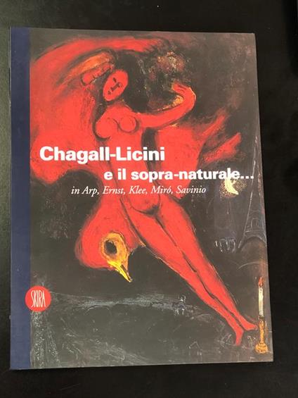 Chagall-Licini e il sopra-naturale... in Arp, Ernst, Klee, Mirò, Savinio. A cura di Marisa Vescovo. Skira 2001 - Marisa Vescovo - copertina