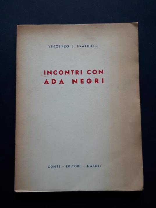 Fraticelli Vincenzo L. Incontri con Ada Negri. Conte Editore. 1948-I. Con dedica dell'autore - copertina