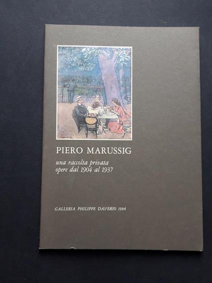 Piero Marussig, una raccolta privata, opere dal 1904 al 1937. Galleria Philippe Daverio. 1984-I - copertina