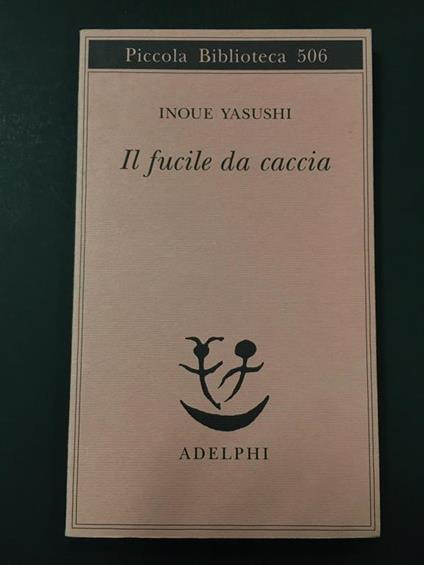 Il fucile da caccia. Adelphi. 2009 - Yasushi Inoue - copertina