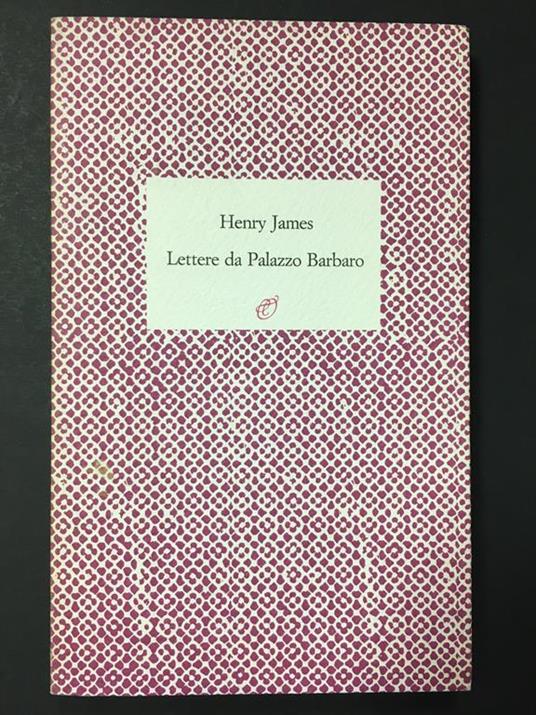 Lettere da Palazzo Barbaro. Rosellina Archinto. 1989 - Henry James - copertina