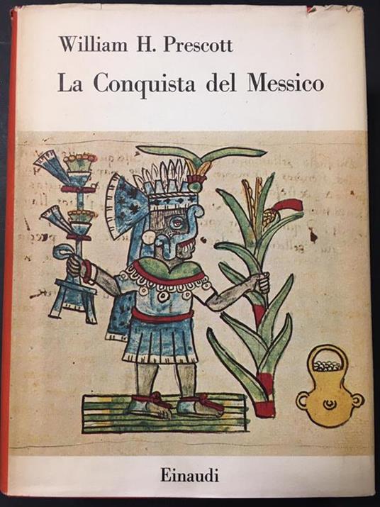 La conquista del Messico. Einaudi. 1958 - William H. Prescott - copertina