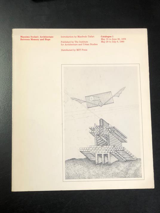 Massimo Scolari: Architecture Beetween Memory and Hope. May 15 to June 30, 1976, May 20 to July 6, 1980 (Catalogue - Institute for Architecture and Urban Studies 1). MIT Press 1980 - copertina