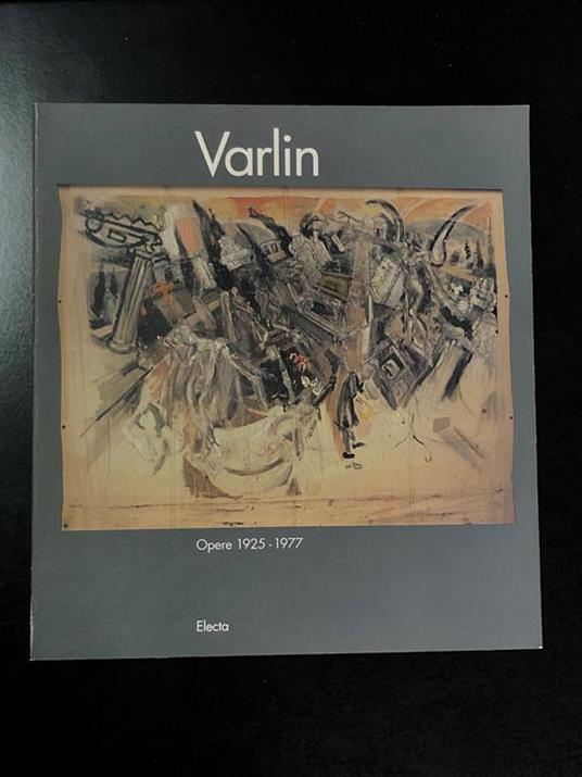 Varlin. Opere 1925-1977. A cura di Anna Sansuini Riotti. Electa 1994 - copertina