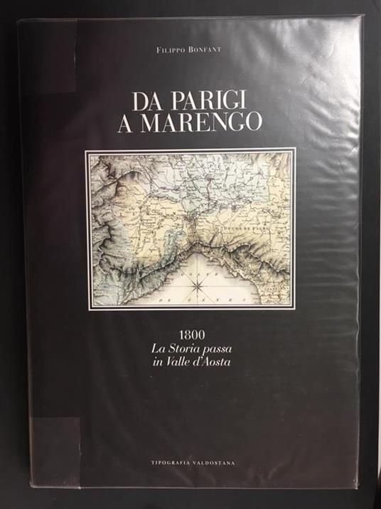 Da Parigi a Marengo. 1800 La storia passa in Valle d'Aosta. Tipografia Valdostana. 1993 - Filippo Bonfant - copertina