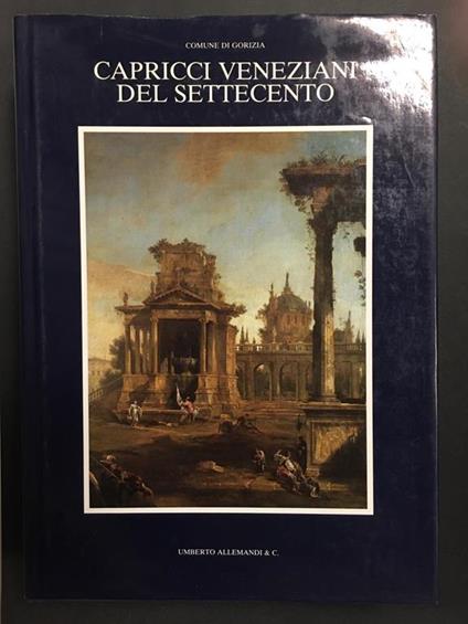 Capricci Veneziani del settecento. A cura di Allemandi & C. 1988 - Dario Succi - copertina