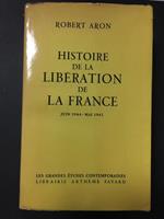 Historie de la libèration de la France. Jiun 1944 - Mai 1945. Libraire Arthème Fayard. 1959