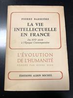 La vie intellectuelle en France. Du XVI siècle à l'Epoque Contemporaine. Editions Albin Michel 1961