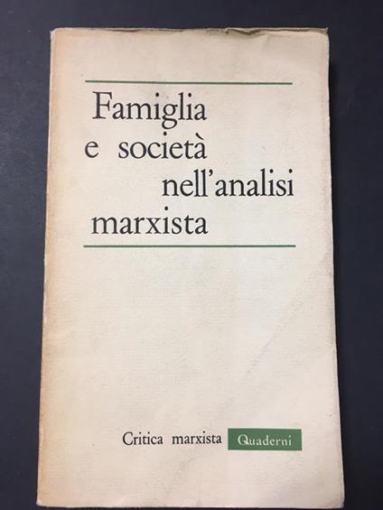 Aa.Vv. Famiglia E Società Nell'Analisi Marxista. Critica Marxista. 1964 - copertina