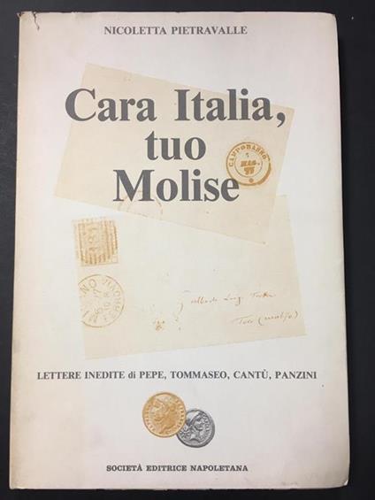 Cara Italia, tuo Molise. Società editrice Napoletana. 1983 - Nicoletta Pietravalle - copertina