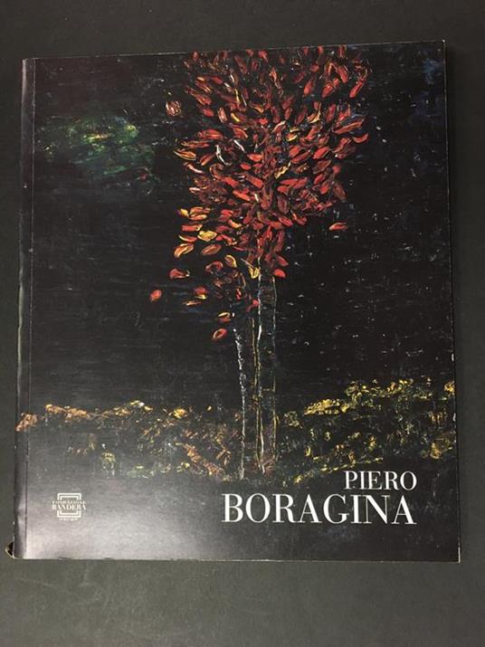 Piero Boragina. A cura di Fondazione Bandera. 2002 - Giuseppe Marcenaro - copertina