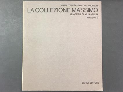 La collezione Massimo. Quaderni di villa Giulia. Lerici Editore. 1968 - M. Teresa Falconi Amorelli - copertina