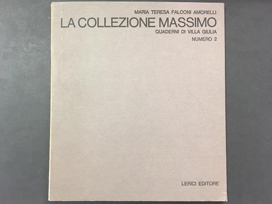 La collezione Massimo. Quaderni di villa Giulia. Lerici Editore. 1968 - M. Teresa Falconi Amorelli - copertina