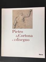 Pietro da Cortona e il disegno. A cura di Electa. 1997