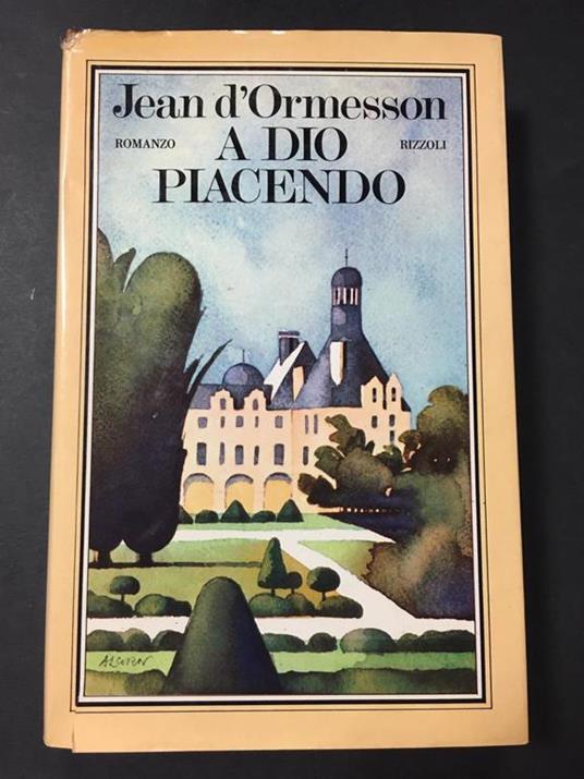 A Dio piacendo. Rizzoli. 1975-I - Jean D'Ormesson - copertina