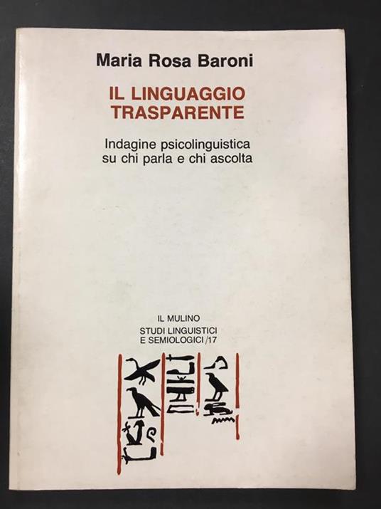 Il linguaggio trasparente. Indagine psicolinguistica su chi parla e chi ascolta. Il mulino. 1983 - copertina