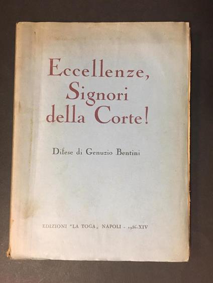 Eccellenze, Signori della Corte!. Edizioni "la toga". 1936 - Genunzio Bentini - copertina