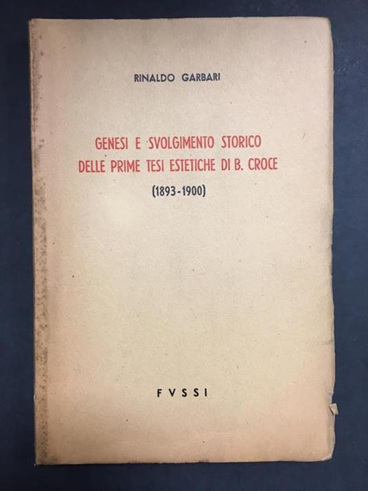 Genesi e svolgimento storico delle prime tesi estetiche di B. Croce.(1898-1900). Fussi. 1949 - copertina