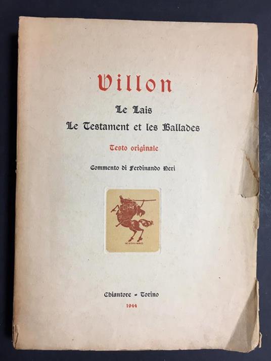 Le Lais. Le Testament et les Ballades. Chiantore. 1944 - François Villon - copertina