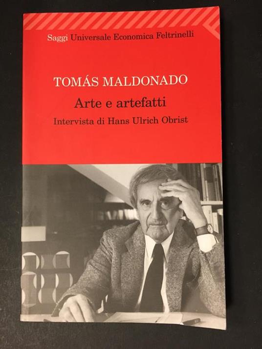 Maldonado Tomàs . Arte e artefatti. Feltrinelli. 2010-I - Tomás Maldonado - copertina