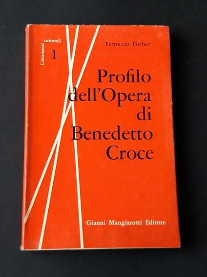 Profilo dell'Opera di Benedetto Croce. Gianni Mangiarotti Editore.1963 - Ferruccio Focher - copertina