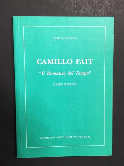 Camillo Fait. "Il romanzo del Tempo". Edizioni Il torchio. 1990 - Carlo Franza - copertina