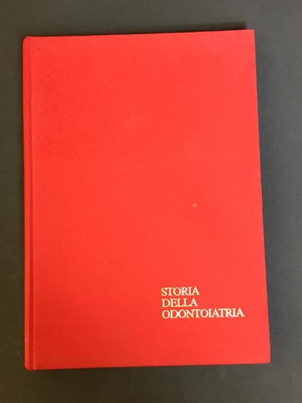 Aa.Vv. Storia Della Odontoiatria. Ars Medica Antiqua Editrice. 1985 - copertina