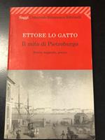 Lo Gatto Ettore. Il mito di Pietroburgo. Storia, leggenda, poesia. Feltrinelli 2003