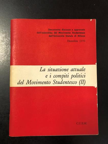 Aa. Vv. La Situazione Attuale E I Compiti Politici Del Movimento Studentesco (Ii). C.U.E.M. 1970 - copertina