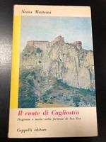 Il conte di Cagliostro. Prigionia e morte nella fortezza di San Leo. Cappelli editore 1964