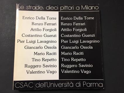 Quintavalle Carlo Arturo. Le strade: dieci pittori a Milano. CSAC dell'Università di Parma. 1989 - Arturo Carlo Quintavalle - copertina