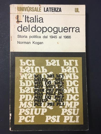 L' Italia del dopoguerra. Storia politica dal 1945 al 1966. Laterza. 1975 - Norman Kogan - copertina