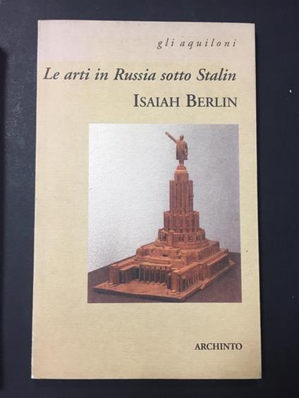 Le arti in Russia sotto Stalin. Rosellina Archinto. 2001 - Isaiah Berlin - copertina