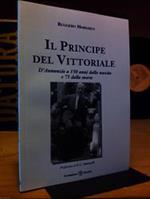 Morghen Ruggero - IL PRINCIPE DEL VITTORIALE - D' Annunzio a 150 anni dalla nascita e 75 dalla morte. Fondazione Zanetto. 2013