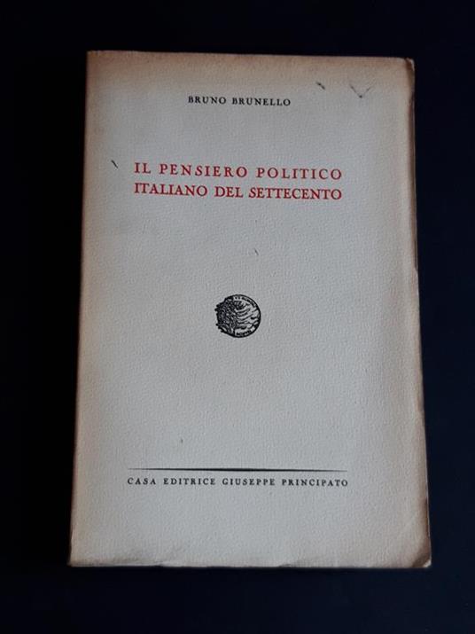 Il pensiero politico italiano del Settecento. Casa Editrice Giuseppe Principato. 1942 - I - Bruno Brunello - copertina