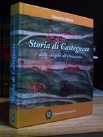 STORIA DI CASTEGNATO - dalle origini all' 800 - Comune di Castegnato. 2008. 1 vol