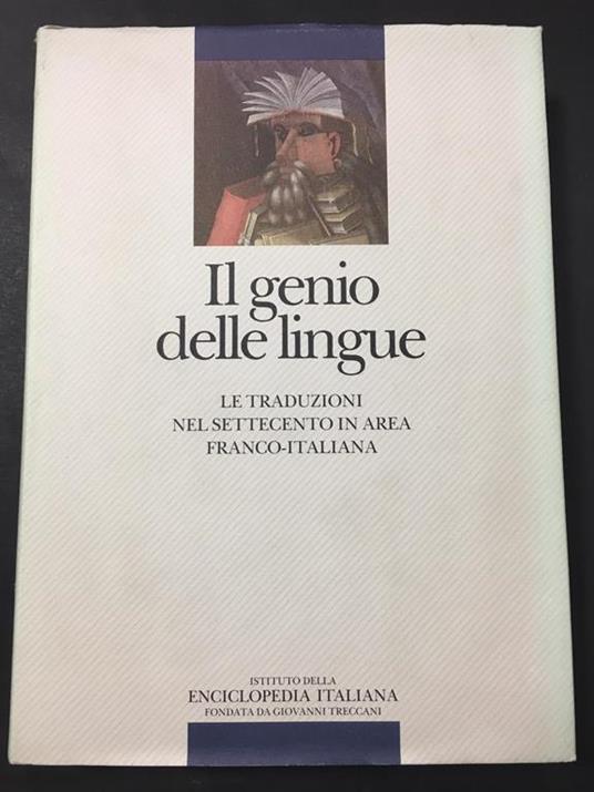 Aa.Vv. Il Genio Delle Lingue Le Traduzioni Nel Settecento In Area Franco - Italiana. Istituto Enciclopedia Italiana Treccani. 1989 - copertina