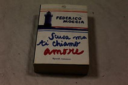 Federico Moccia. Scusa ma ti chiamo amore - Rizzoli. 2007-I - Federico Moccia - copertina