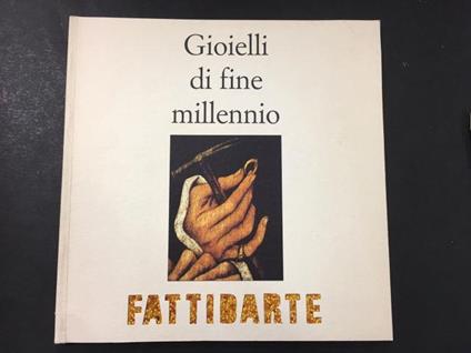 Aa.Vv. Gioielli Di Fine Millennio. Fattidarte. 1997 - copertina