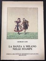 Giorgio Lise. La danza a Milano nelle stampe. Istituto ortopedico Gaetano Pini. 1978-I