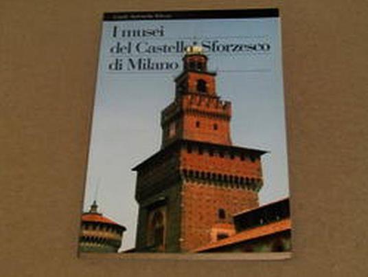 Stefano Zuffi. I musei del Castello Sforzesco di Milano. Electa. 1995 - Stefano Zuffi - copertina