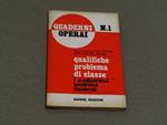 Aa. Vv. Quaderni Operai N. 1. Qualifiche Problema Di Classe. I Collettivi Politici Operai. Sapere Edizioni. 1972