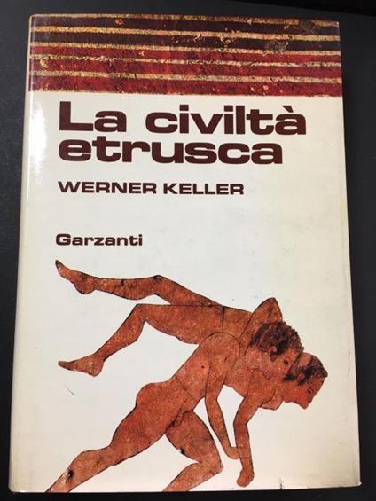 Keller Werner. La Civiltà Etrusca. Garzanti. 1971-I - Werner Keller - copertina